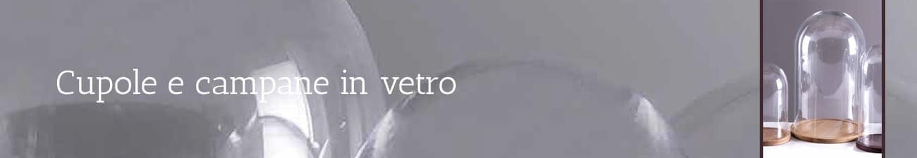 Foto presenzazione Cupole e campane in vetro